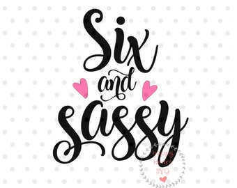 Download Free Svg Sweet Six And Sassy Cut File File For Cricut