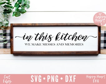 In This Kitchen We Make Messes And Memories svg,  Kitchen svg, Gather SVG, Kitchen Saying svg, dxf, png instant download, Kitchen Sign SVG
