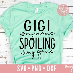 Gigi ist mein Name Spoiling ist mein Spiel Svg, Gigi SVG, gesegnet Gigi SVG, Dxf und Png sofortigen Download, gesegnet Oma SVG, Oma Zitat Svg