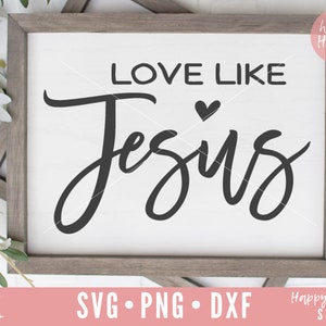 Love Like Jesus svg, Jesus Over Everything svg, Jesus svg, Faith svg, dxf, png instant download, Christian SVG, Religious svg, Bible verse