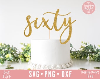 Sechzig Kuchen Topper Svg, Kuchen Topper Svg, Geburtstagstorte Topper SVG, Geburtstag Svg, Dxf, Png sofortigen Download, sechzig Svg, 60. Geburtstag Svg