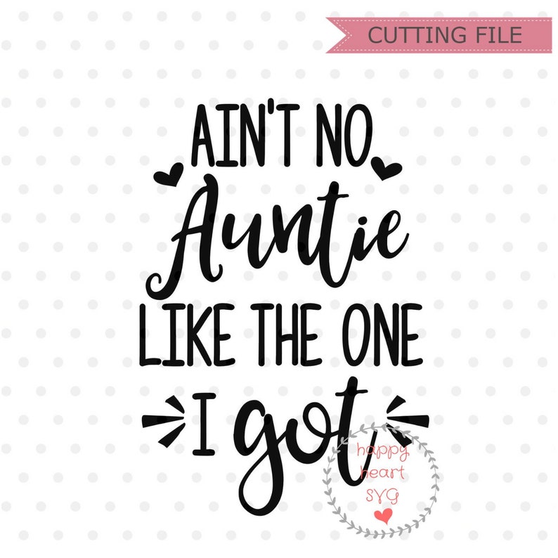 Download Ain't No Auntie Like The One I got svg Auntie's | Etsy