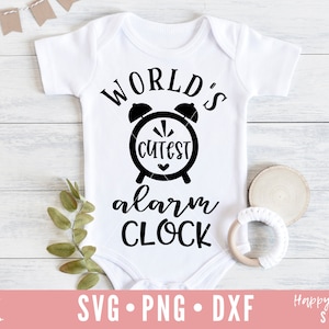 World&#39;s Cutest Alarm Clock SVG, Baby svg, Newborn svg, dxf, png instant download, Baby Onesie svg, Hello World svg, Baby Sayings svg, Quotes