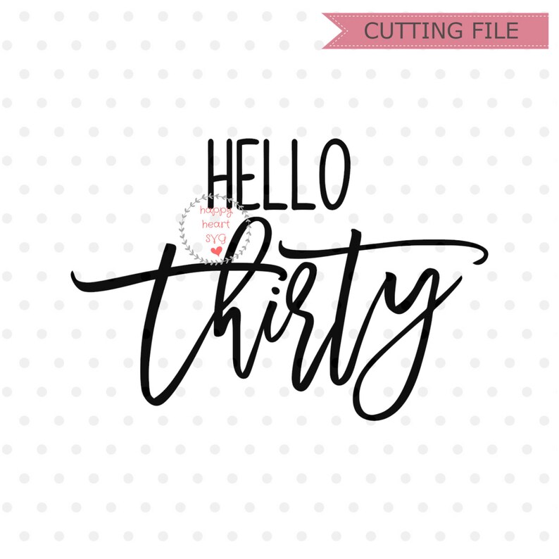 May include: Black and white text graphic design that says "Hello Thirty".