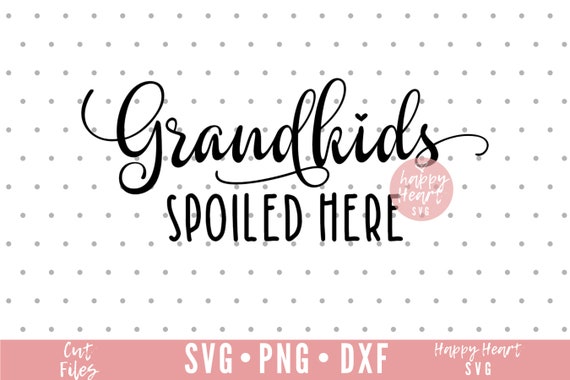 Free Free Grandkids Spoiled Here Svg SVG PNG EPS DXF File