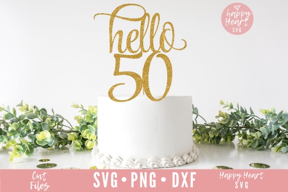 Cake Topper svg, Hello 50 Cake Topper svg, Birthday Cake Topper SVG, Birthday svg, dxf, png instant download, Hello Fifty svg, Hello 50 svg