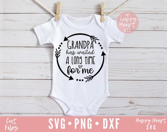 Grandpa Has Waited A Long Time For Me SVG, Grandpa svg, dxf, png instant download, Baby SVG, Onesie svg, Baby Sayings svg, Blessed Grandpa
