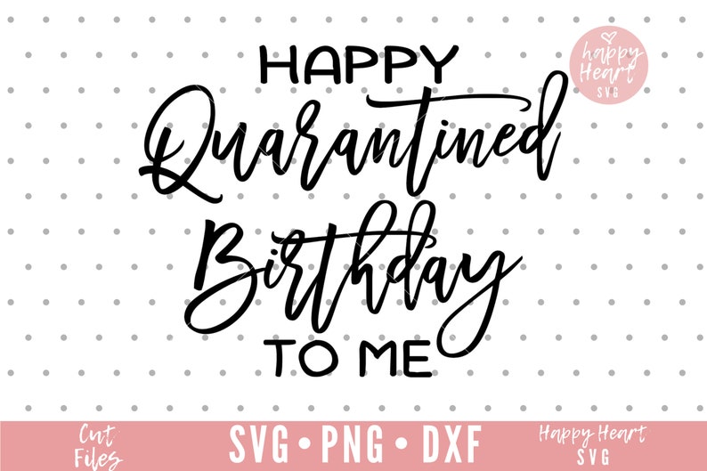 Download Happy Quarantine Birthday svg Birthday SVG Quarantine svg ...