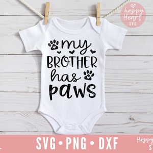 Mijn broer heeft Paws SVG, Elke hond heeft behoefte aan een baby SVG, Baby svg, Dog Lover SVG, Baby Quote sVG, dxf, png instant download, Hond svg, Dog Mom svg
