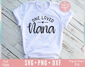 One Loved Nana svg, Nana SVG, Blessed Nana svg, Nana Quote SVG, dxf, png instant download, Valentine svg, Mother's Day svg, Grandma svg