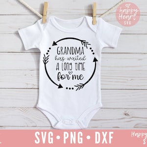 Grandma Has Waited A Long Time For Me SVG, Grandma svg, dxf, png instant download, Baby SVG, Onesie svg, Baby Sayings svg, Aint No Grandma