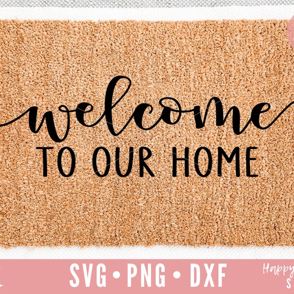 Welcome to our Home SVG, Doormat svg, Welcome svg, dxf, png instant download, Front door sign SVG, Welcome Doormat svg, Doormat Saying svg