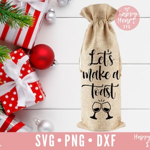 Let's Make A Toast svg, Christmas Wine Bag svg, Wine Bag svg, Wine Bag Quote svg, Wine svg, png, dxf instant download, Christmas Wine svg