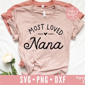 Most Loved Nana svg,  Nana SVG, Blessed Nana svg, Nana Sayings svg, Grandma SVG, dxf, png instant download, Nana Quote svg, Best Nana Ever