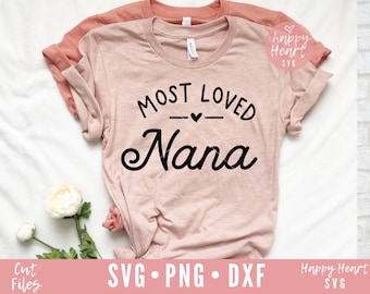 Most Loved Nana svg,  Nana SVG, Blessed Nana svg, Nana Sayings svg, Grandma SVG, dxf, png instant download, Nana Quote svg, Best Nana Ever