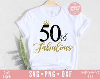 50 And Fabulous svg, Fifty and Fabulous SVG, dxf and png instant download,  50th birthday SVG, 50 svg, fifty svg, 50th Birthday Shirt svg