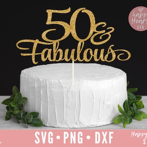 50 And Fabulous ケーキ トッパー svg、ケーキ トッパー svg、誕生日ケーキ トッパー SVG、誕生日 svg、dxf、png 即時ダウンロード、Fifty and Fabulous svg