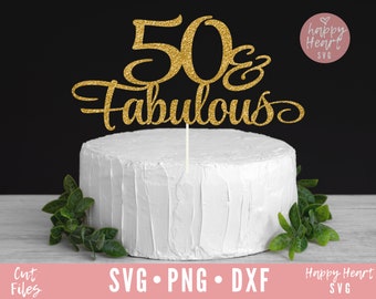 50 And Fabulous Cake Topper svg, Cake Topper svg, Birthday Cake Topper SVG, Birthday svg, dxf, png instant download, Fifty and Fabulous svg