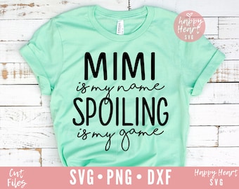 Mimi Is My Name Spoiling Is My Game svg, Mimi SVG, Blessed Mimi SVG,  dxf, png instant download, Blessed Grandma SVG, Grandma svg, Mimi svg