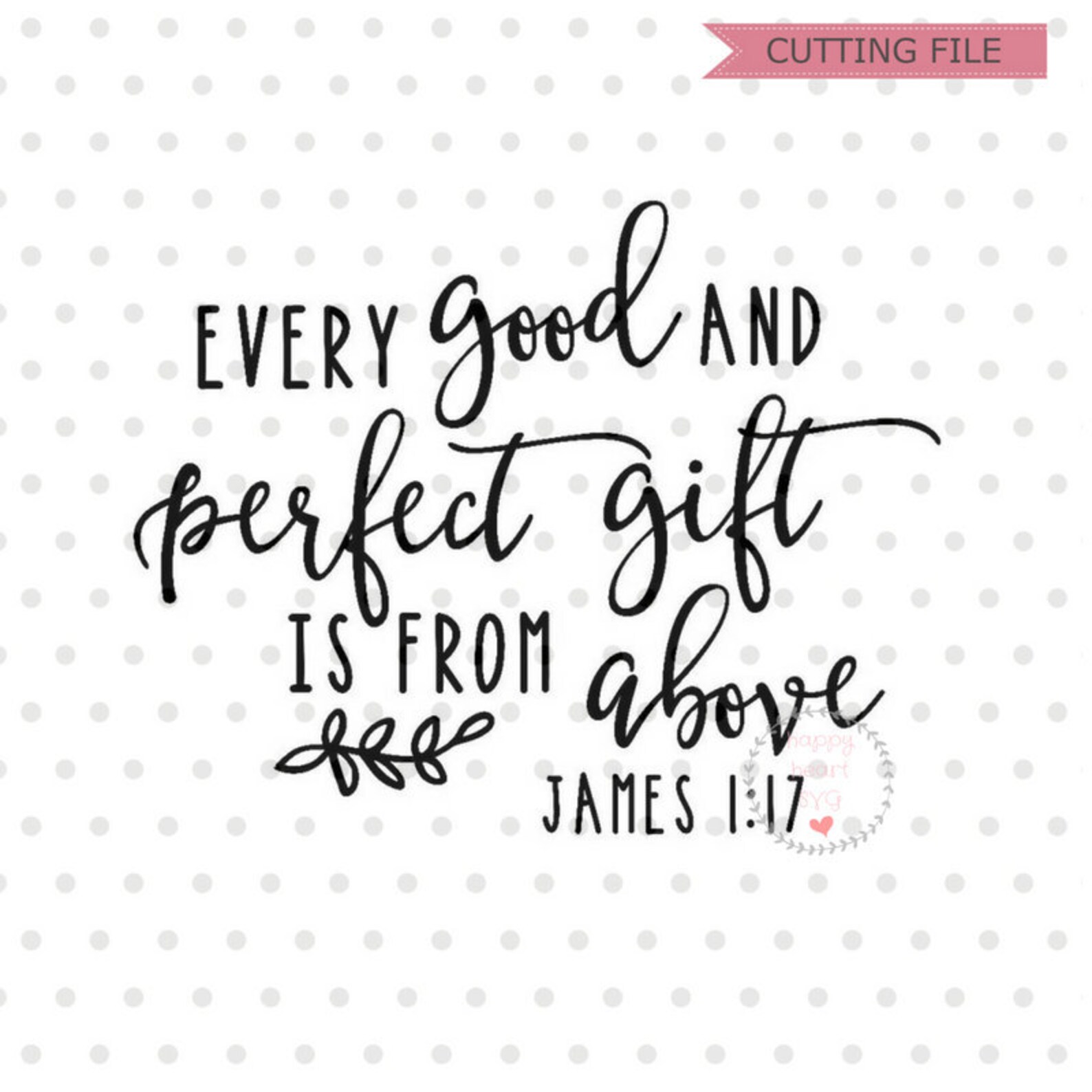 Every Good and Perfect Gift is From Above SVG James 117 Svg Etsy