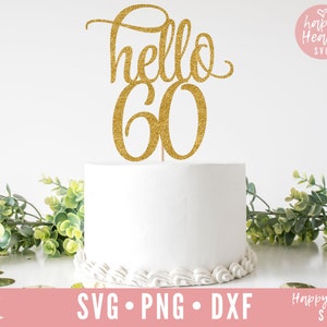 Kuchen Topper Svg, Hallo 60 Kuchen Topper Svg, Geburtstagstorte Topper SVG, Geburtstag Svg, Dxf, Png sofortigen Download, Hallo sechzig Svg, Hallo 60 Svg