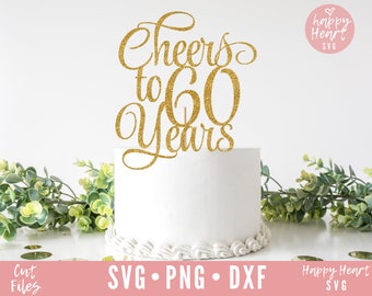 Cake Topper svg, Cheers To 60 Years Cake Topper svg, Birthday Cake Topper SVG, Birthday svg, dxf, png instant download, Happy 60th Birthday