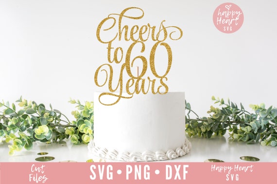 Download Cake Topper svg Cheers To 60 Years Cake Topper svg ...