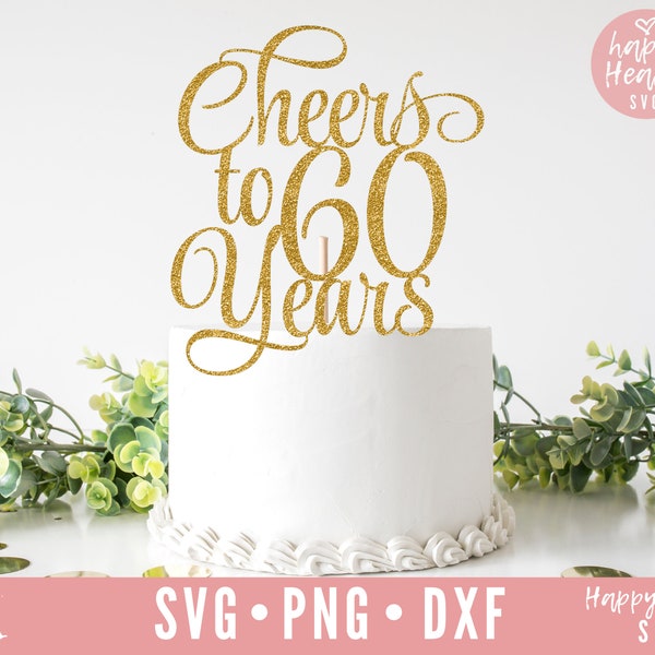 Cake Topper svg, Cheers To 60 Years Cake Topper svg, Birthday Cake Topper SVG, Birthday svg, dxf, png instant download, Happy 60th Birthday