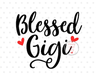 Blessed Gigi SVG,  Gigi svg, dxf and png instant download, Blessed Grandma SVG for Cricut and Silhouette, Grandma svg, Mimi svg, Nana svg