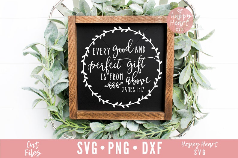 Every Good and Perfect Gift is From Above SVG, Scripture Svg, Dxf,png ...