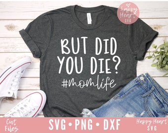 Maar heb je die svg, Funny Mom citaat svg, Moeder svg, dxf, png instant download, Mama svg, Moederdag svg, Funny Quote svg, Moeder leven svg, mam