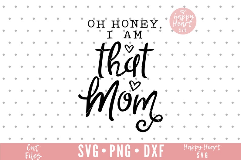 Download Oh Honey I Am That Mom svg Momlife SVG Funny Mom svg Mom ...