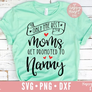 Nur die besten Mütter werden gefördert, um Nanny Svg, Oma Svg, gefördert Nanny SVG, Dxf, Png sofortigen Download, gesegnet Nanny Svg, Nanny Svg
