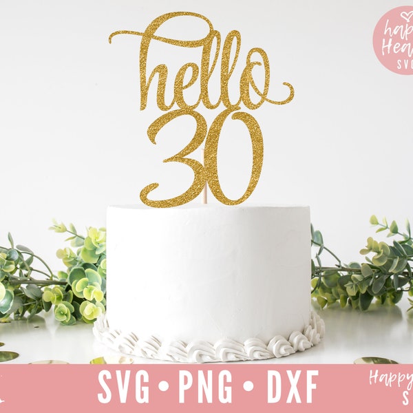 Cake Topper svg, Hello 30 Cake Topper svg, Birthday Cake Topper SVG, Birthday svg, dxf,png instant download, Hello Thirty svg, 30th Birthday