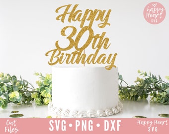 Happy 30th Birthday Cake Topper svg, Cake Topper svg, 30th Cake Topper svg, Birthday Cake Topper SVG, Birthday svg, dxf,png instant download