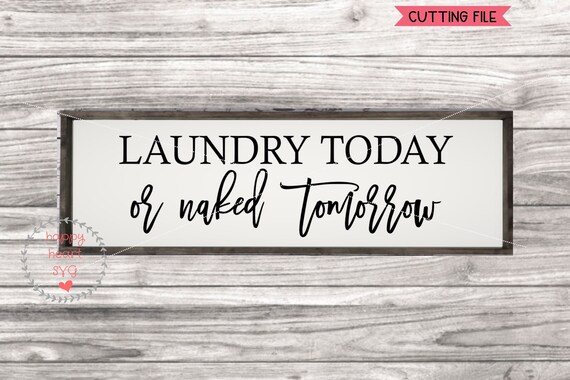 Laundry Today Or Naked Tomorrow svg Laundry Wash Dry Fold | Etsy