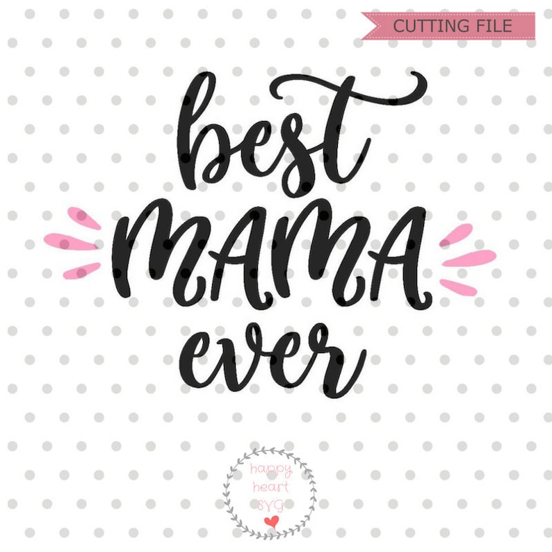 Best Mama Ever SVG Mother's Day Svg File Mama Svg Dxf Etsy