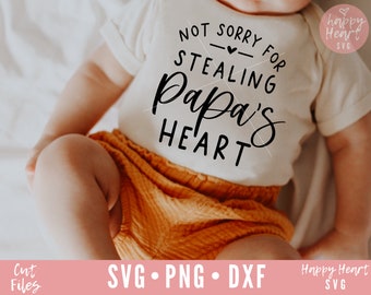Not Sorry For Stealing Papa's Heart svg, Papa svg, Grandpa svg, dxf, png instant download, Funny Baby SVG, Kids svg, Newborn svg, Papa Quote
