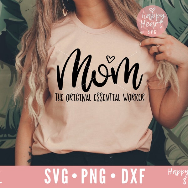 Mom The Original Essential Worker svg, Mom svg, dxf, png, Mama SVG, Momlife svg, Mom Quote svg, Blessed Mama SVG, Homeschool Mom svg, Mama