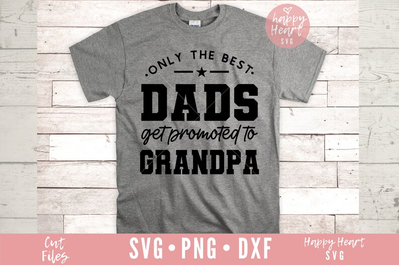 Op de afbeelding: Een grijs T-shirt met zwarte tekst die "ONLY THE BEST. DADS get promoted to GRANDPA" luidt.