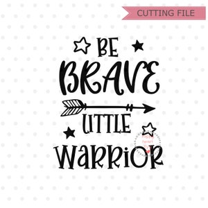 May include: Black and white graphic design with the text "Be Brave Little Warrior" with a small arrow and stars.