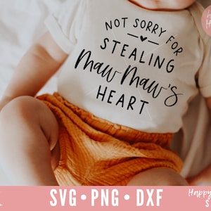 Not Sorry For Stealing Maw Maw’s Heart svg, Maw Maw svg, dxf, png instant download, Maw Maw’s Blessing SVG, Newborn svg, Grandma svg, MawMaw