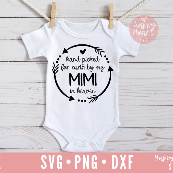 Hand Picked For Earth By My Mimi In Heaven SVG, Mimi Memorial svg, Newborn svg, dxf, png instant download, Angel Mimi svg, Remembering Mimi