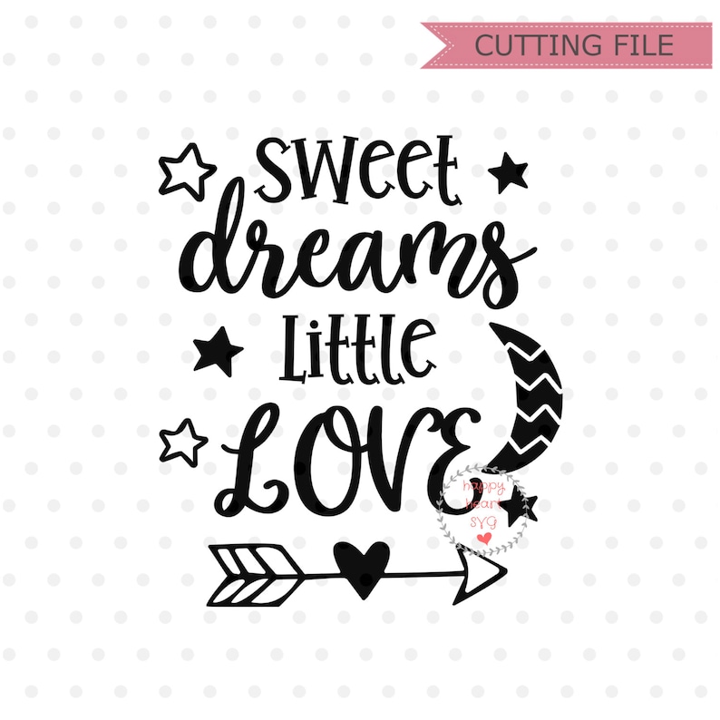Download Sweet Dreams Little Love SVG Baby SVG Sweet Dreams svg dxf ...