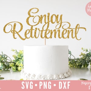 Profitez de Retirement Cake Topper svg, Cake Topper svg, Happy Retirement SVG, Retirement svg, dxf et png téléchargement instantané, Enjoy Retirement svg