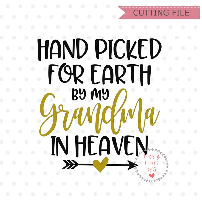 Download Hand Picked For Earth By My Grandma In Heaven SVG Newborn ...