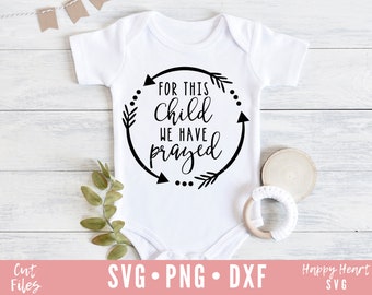For this child we have prayed SVG, Newborn svg, dxf and png instant download, Baby SVG, 1 Samuel 1:27 svg, Christian svg, Bible Verse svg