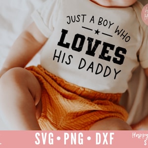 Just A Boy Who Loves His Daddy svg, Baby Boy svg, Newborn svg, dxf, png download istantaneo, Baby SVG, Baby Boy Quote svg, Daddy svg, Baby Boy