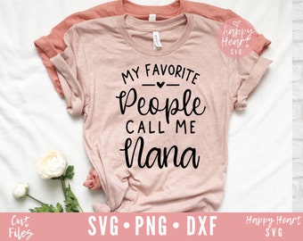 My Favorite People Call Me Nana svg, Nana SVG, Blessed Nana svg, Nana Saying SVG, dxf, png instant download, Mother's Day svg, Grandma svg