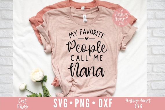 My Favorite People Call Me Nana svg, Nana SVG, Blessed Nana svg, Nana Saying SVG, dxf, png instant download, Mother's Day svg, Grandma svg